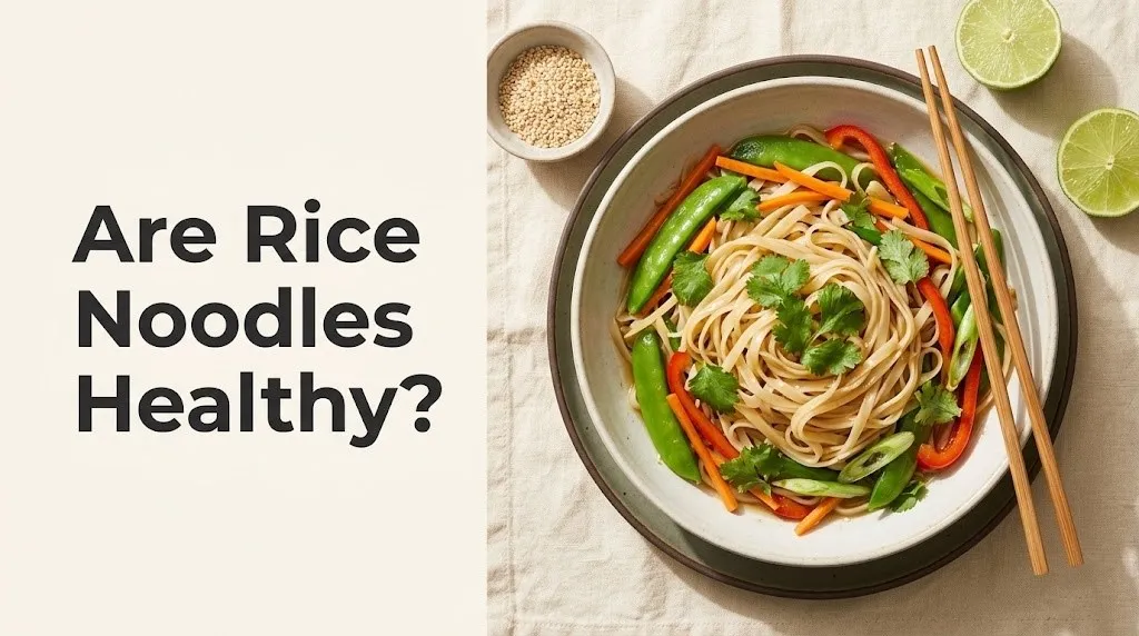 Overhead flat-lay bowl of rice noodles with vegetables and herbs, with text asking are rice noodles healthy